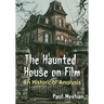 The Haunted House on Film: An Historical Analysis