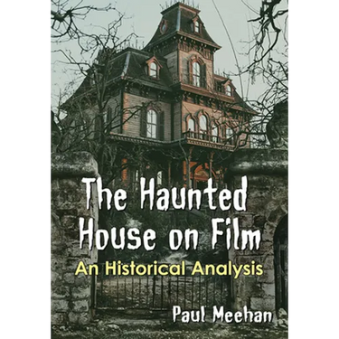 The Haunted House on Film: An Historical Analysis