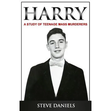 Harry: A Study of Teenage Mass Murderers