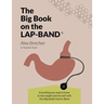 The Big Book on the Lap-Band: Everything You Need to Know to Lose Weight and Live Well with the Adjustable Gastric Band