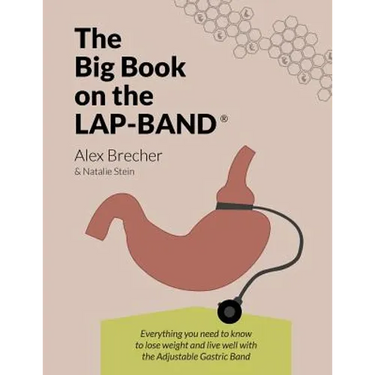 The Big Book on the Lap-Band: Everything You Need to Know to Lose Weight and Live Well with the Adjustable Gastric Band