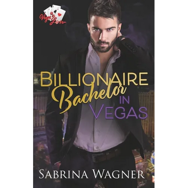 Billionaire Bachelor in Vegas: An Opposites Attract Billionaire Romance