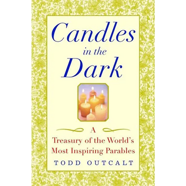 Candles in the Dark: A Treasury of the World's Most Inspiring Parables