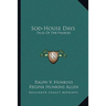 Sod-House Days: Tales Of The Prairies