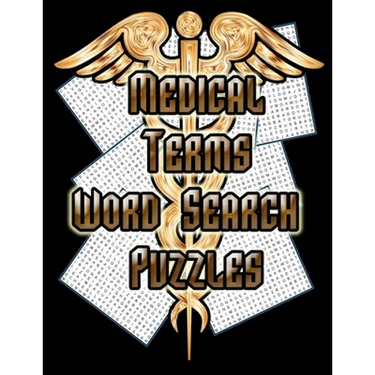 Medical Terms - Word Search Puzzles: 75 Huge Word Search Puzzles For Doctors, Nurses and Students!