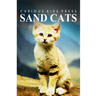 Sand Cats - Curious Kids Press: Kids book about animals and wildlife, Children's books 4-6