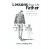 Lessons from My Father: 77 Mini Life Lessons from Dear Old Dad and Historical Fathers