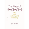 The Ways of Naysaying: No, Not, Nothing, and Nonbeing