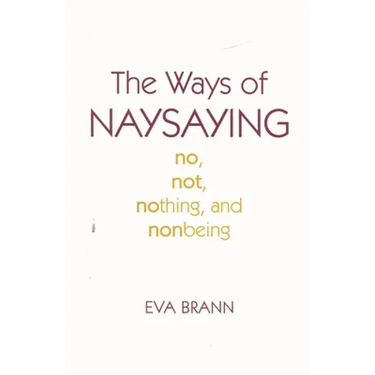 The Ways of Naysaying: No, Not, Nothing, and Nonbeing