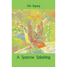 A Sparrow Splashing
