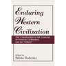 Enduring Western Civilization: The Construction of the Concept of Western Civilization and Its Others