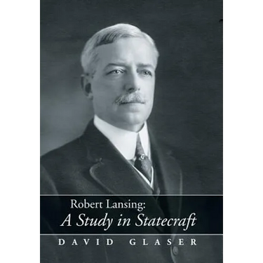 Robert Lansing: A Study in Statecraft