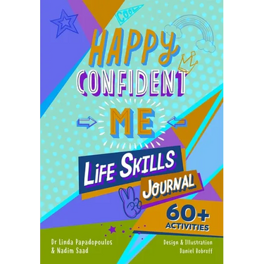 Happy Confident Me: Life Skills Journal: Developing Children's Self-Esteem, Optimism, Resilience & Mindfulness Through 60 Fun and Engaging Activities