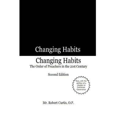 Changing Habits: The Order of Preachers in the 21st Century, Second Edition