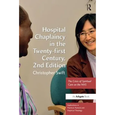 Hospital Chaplaincy in the Twenty-first Century: The Crisis of Spiritual Care on the NHS
