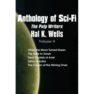 Anthology of Sci-Fi V9, the Pulp Writers - Hal K. Wells