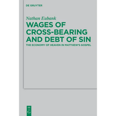 Wages of Cross-Bearing and Debt of Sin: The Economy of Heaven in Matthew's Gospel