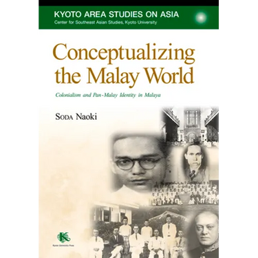 Conceptualizing the Malay World: Colonialism and Pan-Malay Identity in Malaya