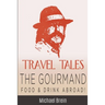 Travel Tales: The Gourmand -- Food & Drink Abroad!