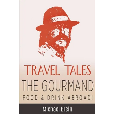 Travel Tales: The Gourmand -- Food & Drink Abroad!