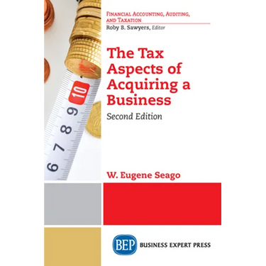 The Tax Aspects of Acquiring a Business, Second Edition