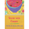Selfie with Cherry