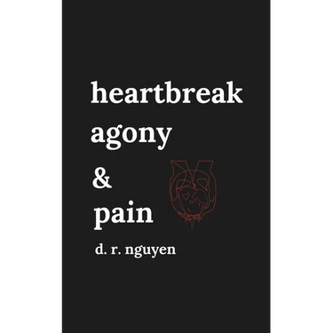 heartbreak agony & pain: poetry and prose