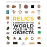 Relics: A History of the World Told in 133 Objects