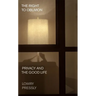 The Right to Oblivion: Privacy and the Good Life