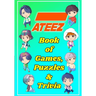 ATEEZ Book Of Games, Puzzles and Trivia: The Ultimate Puzzle Book for ATINY of All Ages