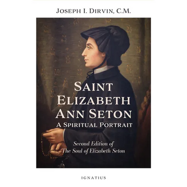 Saint Elizabeth Ann Seton: A Spiritual Portrait: Second Edition of the Soul of Elizabeth Seton