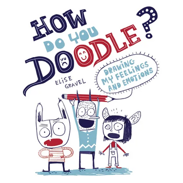 How Do You Doodle?: Drawing My Feelings and Emotions