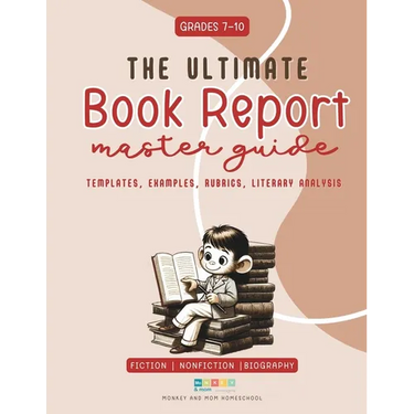 The Ultimate Book Report Template and Master Guide - Everything You Need To Know: High School Grades 7-10 Fiction and Nonfiction