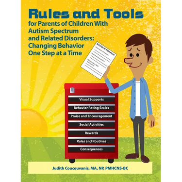 Rules and Tools for Parents of Children with Autism Spectrum and Related Disorders: Changing Behavior One Step at a Time