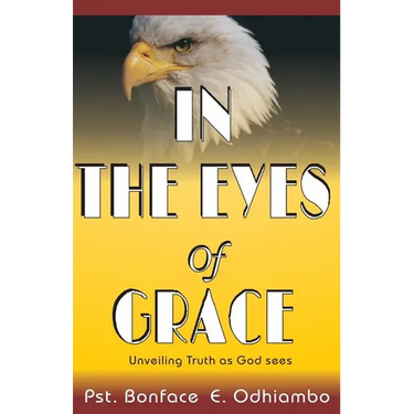 A book titled, "IN THE EYES OF GRACE": Unveiling Truth as God sees It