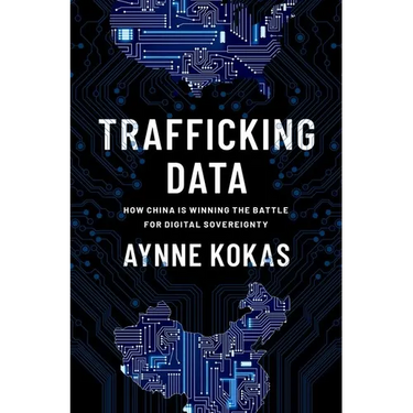Trafficking Data: How China Is Winning the Battle for Digital Sovereignty