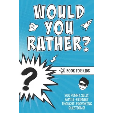 Would You Rather? Book for Kids: 200 Funny, Silly, Family-Friendly Thought-Provoking Questions Ice-Breakers and Conversation Starters - Great for a La