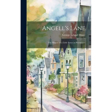 Angell's Lane: the History of a Little Street in Providence