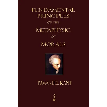 Fundamental Principles of the Metaphysic of Morals