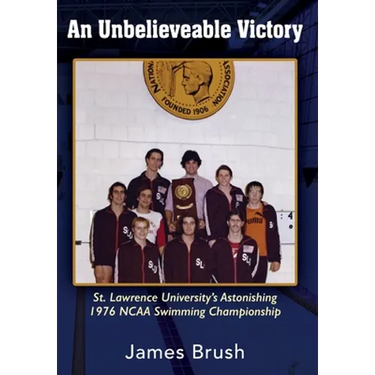 An Unbelievable Victory: St Lawrence University's Astonishing 1976 NCAA Swimming Championship
