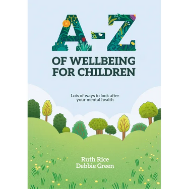 A-Z of Wellbeing for Children: Lots of ways to look after your mental health