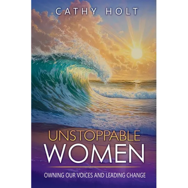 Unstoppable Women: Owning Our Voices and Leading Change