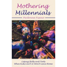 Mothering Millennials: Coping Skills and Tools When Kids Can't or Won't Leave Home