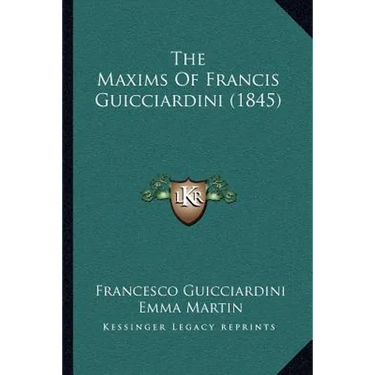 The Maxims Of Francis Guicciardini (1845)