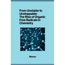 From Unstable to Unstoppable: The Rise of Organic Free Radicals in Chemistry