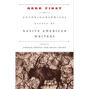 Here First: Autobiographical Essays by Native American Writers