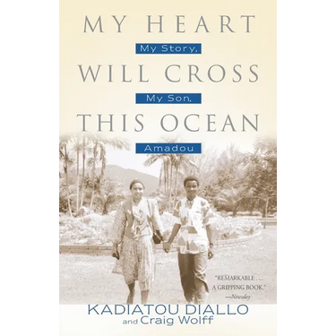 My Heart Will Cross This Ocean: My Story, My Son, Amadou