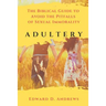 Adultery: The Biblical Guide to Avoid the Pitfalls of Sexual Immorality