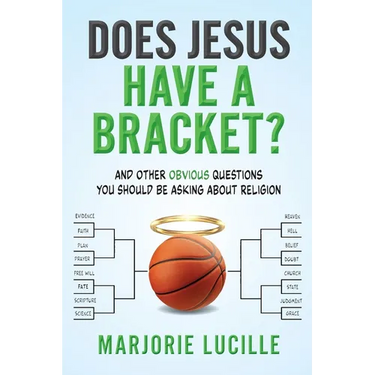 Does Jesus Have a Bracket?: And Other Obvious Questions You Should Be Asking About Religion
