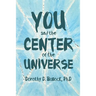 You and the Center of the Universe